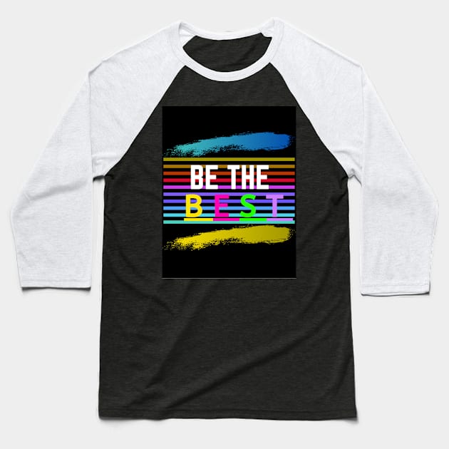 Be the Best Baseball T-Shirt by Doodle.Bug.Tees